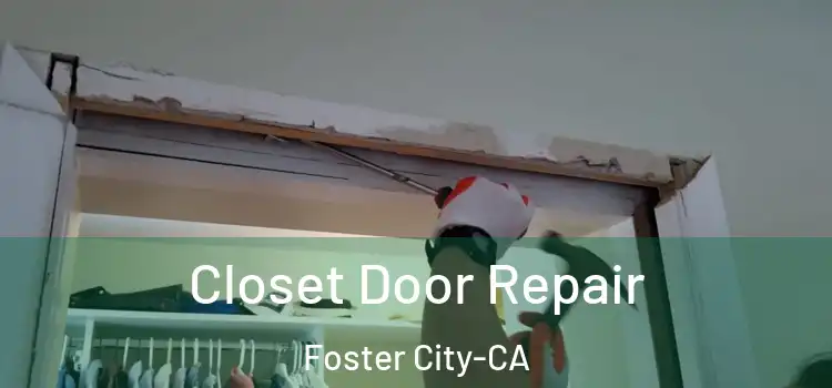 Closet Door Repair Foster City-CA