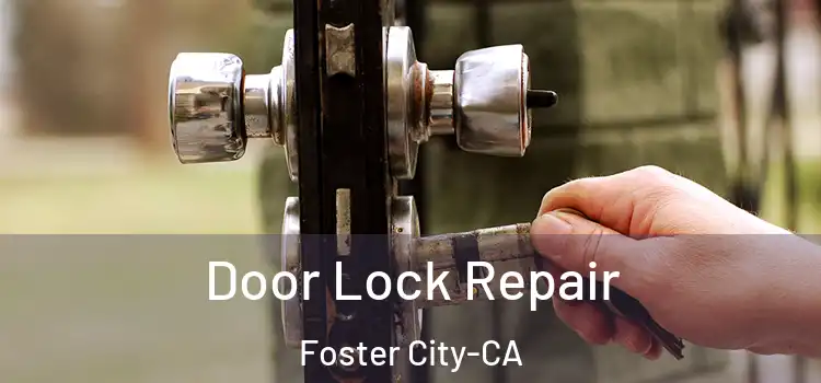 Door Lock Repair Foster City-CA