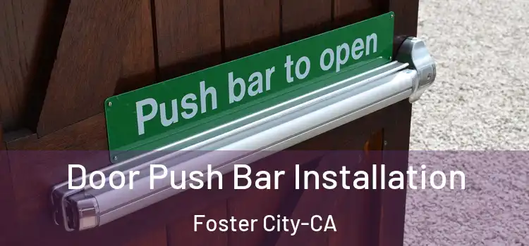 Door Push Bar Installation Foster City-CA