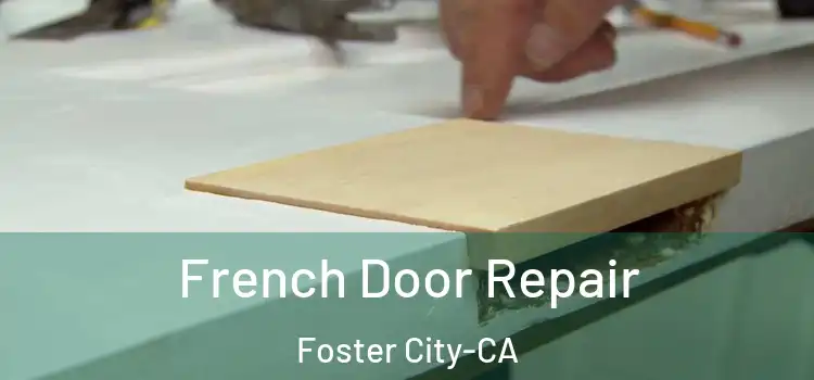 French Door Repair Foster City-CA