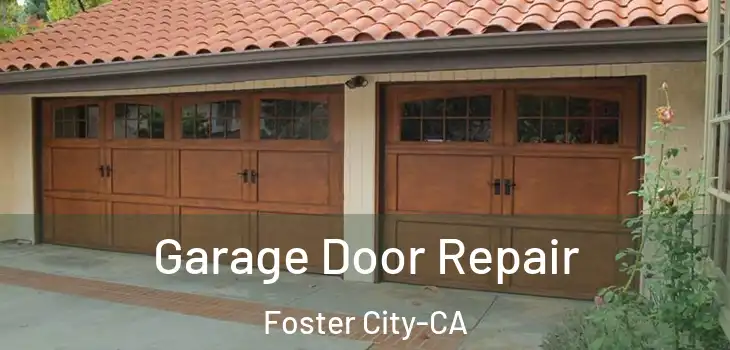 Garage Door Repair Foster City-CA