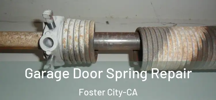 Garage Door Spring Repair Foster City-CA