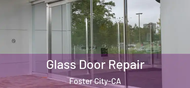  Glass Door Repair Foster City-CA